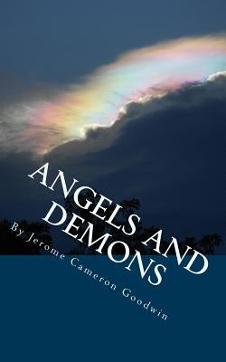 Angels and Demons: All The Bible Teaches About by Goodwin, Jerome Cameron