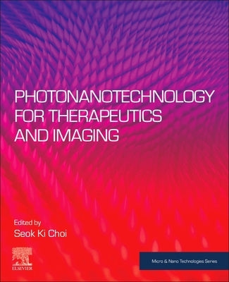 Photonanotechnology for Therapeutics and Imaging by Choi, Seok Ki