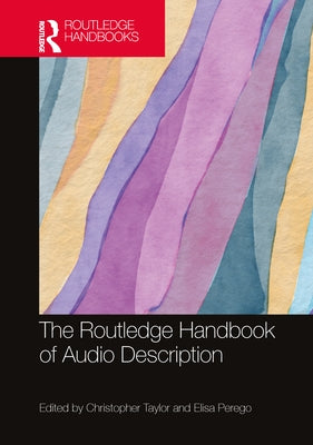 The Routledge Handbook of Audio Description by Taylor, Christopher