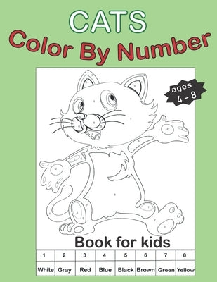 Cats color by number for kids ages 4-8: A Fun Coloring Book for Kids Ages 4 and Up by Edit, Swiri