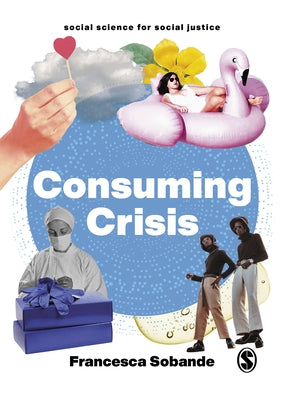 Consuming Crisis: Commodifying Care and Covid-19 by Sobande, Francesca