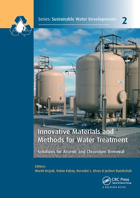 Innovative Materials and Methods for Water Treatment: Solutions for Arsenic and Chromium Removal by Bryjak, Marek