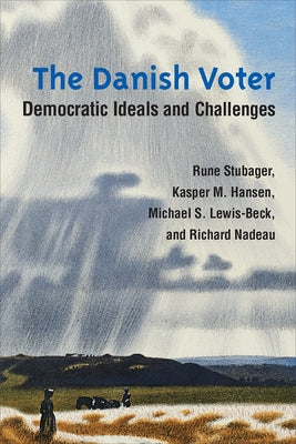 The Danish Voter: Democratic Ideals and Challenges by Stubager, Rune
