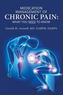 Medication Management of Chronic Pain: What You Need to Know by Aronoff Dabpm Dabpn, Gerald M.