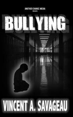 Bullying by Savageau, Vincent a.