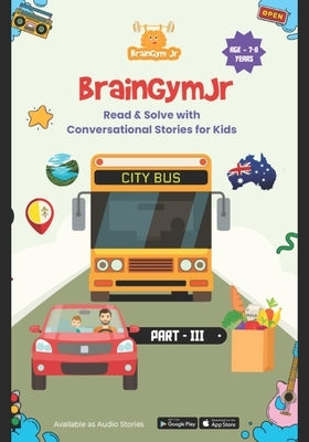 BrainGymJr: Read and Solve ( 7-8 years) - III: Learn with Conversational Stories for Children by Braingymjr