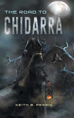 The Road to Chidarra by Perrin, Keith B.