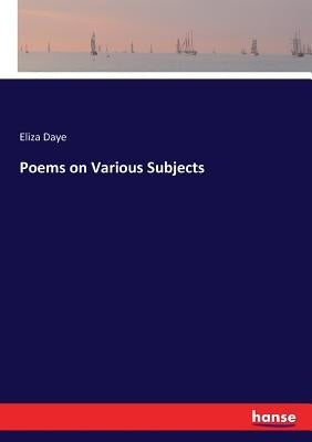 Poems on Various Subjects by Daye, Eliza