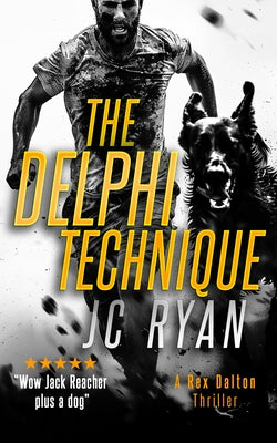The Delphi Technique: A Rex Dalton Thriller by Ryan, J. C.
