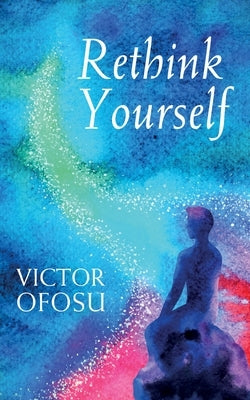 Rethink Yourself by Ofosu, Victor