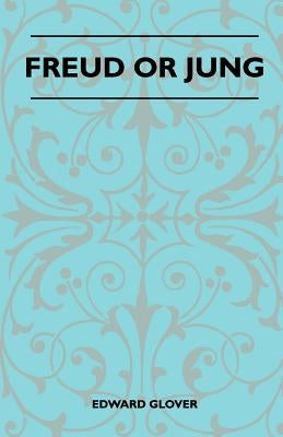 Freud Or Jung by Glover, Edward