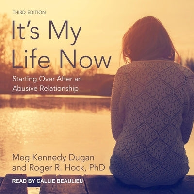 It's My Life Now: Starting Over After an Abusive Relationship, 3rd Edition by Beaulieu, Callie