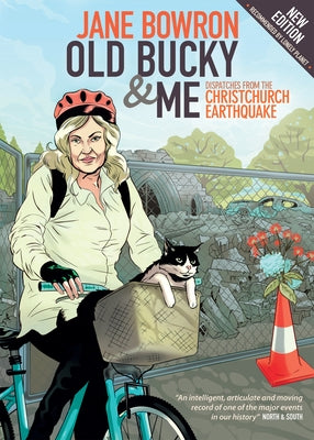 Old Bucky & Me: Dispatches from the Christchurch Earthquake by Bowron, Jane