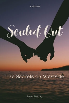 Souled Out: The Secrets on Westside by Lowery, Inetta