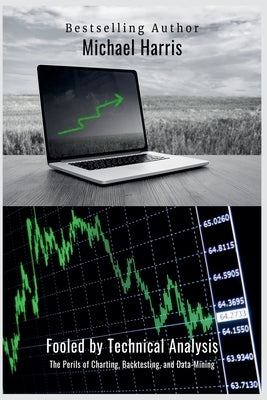 Fooled by Technical Analysis by Harris, Michael