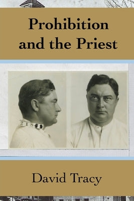 Prohibition and the Priest by Tracy, David
