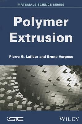 Polymer Extrusion by LaFleur, Pierre G.