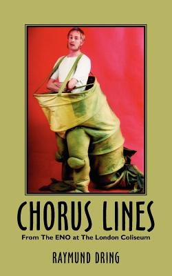 Chorus Lines: From the Eno at the London Coliseum by Dring, Raymund