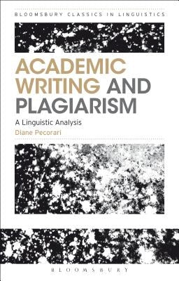 Academic Writing and Plagiarism: A Linguistic Analysis by Pecorari, Diane