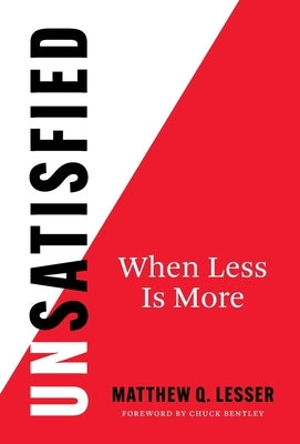 UnSatisfied: When Less Is More by Lesser, Matthew Q.