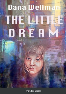 The Little Dream by Wellman, Dana