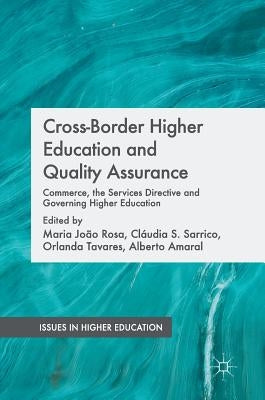 Cross-Border Higher Education and Quality Assurance: Commerce, the Services Directive and Governing Higher Education by Rosa, Maria João