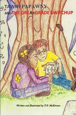 Tawny PaPawny and the Great Grade Switchup by McKinnon, T. P.