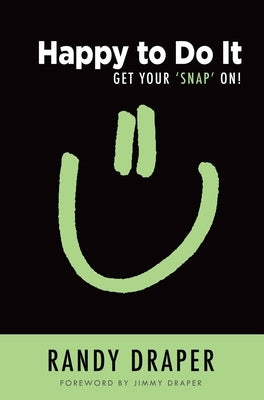 Happy to Do It: Get Your 'Snap' On! by Draper, Randy