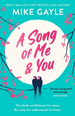 A Song of Me and You: A Heartfelt and Romantic Novel of First Love and Second Chances, Picked for the Richard & Judy Book Club by Gayle, Mike
