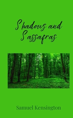 Shadows and Sassafras by Kensington, Samuel