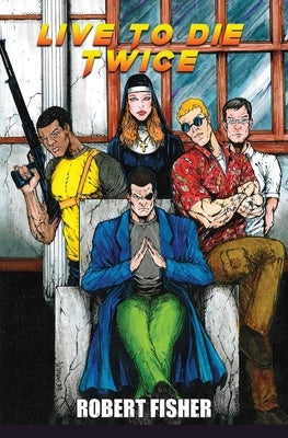 Live to Die Twice by Fisher, Robert