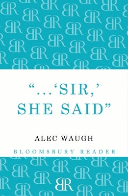 'Sir!' She Said by Waugh, Alec