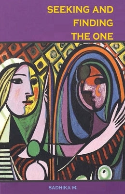 Seeking and Finding the One by M, Sadhika