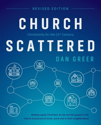 Church Scattered: Christianity for the 21st Century by Greer, Dan