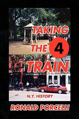 Taking The 4 Train by Porcelli, Ronald
