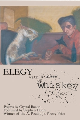 Elegy with a Glass of Whiskey by Bacon, Crystal