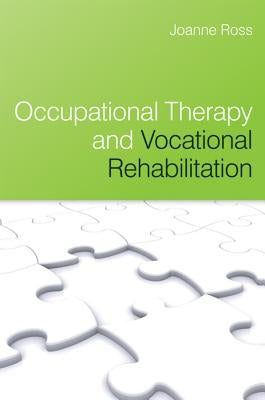 Occupational Therapy and Vocational by Ross, Joanne