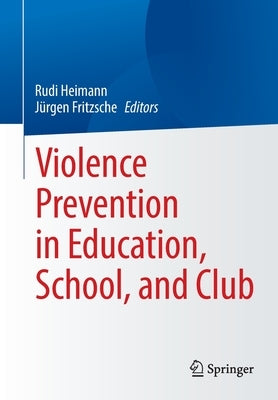 Violence Prevention in Education, School, and Club by Heimann, Rudi