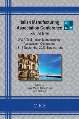 Italian Manufacturing Association Conference: XVI AITeM by Galantucci, Luigi Maria