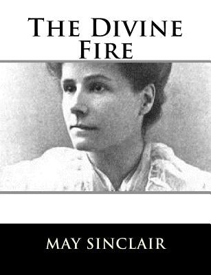 The Divine Fire by Sinclair, May
