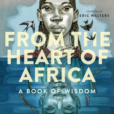 From the Heart of Africa: A Book of Wisdom by Walters, Eric