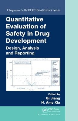 Quantitative Evaluation of Safety in Drug Development: Design, Analysis and Reporting by Jiang, Qi