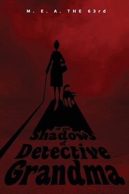 In the Shadows of Detective Grandma: Book 1 by 63rd, M. E. a. The