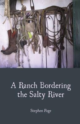 A Ranch Bordering the Salty River by Page, Stephen