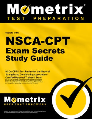 NSCA-CPT Exam Secrets Study Guide: NSCA-CPT Test Review for the National Strength and Conditioning Association - Certified Personal Trainer Exam by Mometrix Personal Trainer Certification