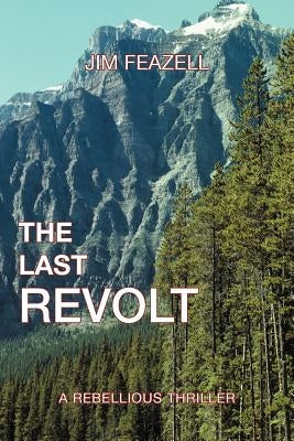 The Last Revolt by Feazell, Jim
