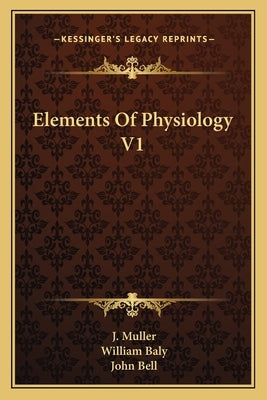 Elements Of Physiology V1 by Muller, J.