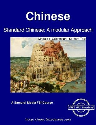 Standard Chinese: A modular Approach - Module 1: Orientation - Student Text by Institute, Defense Language