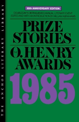 Prize Stories 1985: The O. Henry Awards by Abrahams, William