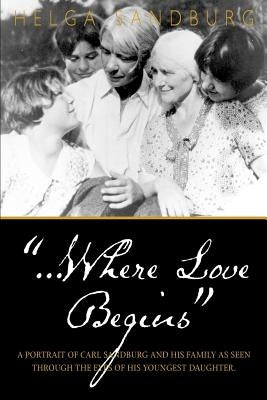 ...Where Love Begins by Sandburg, Helga
